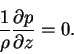 \begin{displaymath}\frac{1}{\rho}\frac{\partial p}{\partial z} = 0.
\end{displaymath}