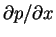 $\partial p/\partial x$