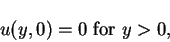 \begin{displaymath}u(y,0) = 0 \mbox{\ for\ } y > 0,
\end{displaymath}