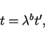 \begin{displaymath}t = \lambda^{b}t',
\end{displaymath}