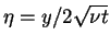 $\eta = y/2\sqrt{\nu t}$