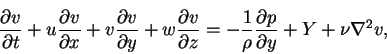 \begin{displaymath}\frac{\partial v}{\partial t}+u\frac{\partial v}{\partial x}+...
...-\frac{1}{\rho}\frac{\partial p}{\partial y}+Y+\nu\nabla^{2}v,
\end{displaymath}