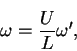 \begin{displaymath}\omega = \frac{U}{L}\omega',
\end{displaymath}