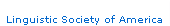 Linguistic Society of America