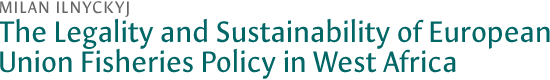 The Legality and Sustainability of European Union Fisheries Policy in West Africa, by Milan Ilnyckyj